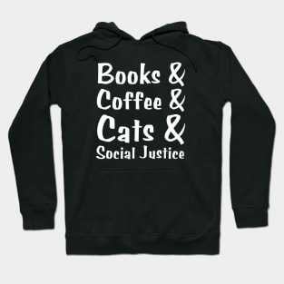 Books And Coffee And Cats And Social Justice Hoodie